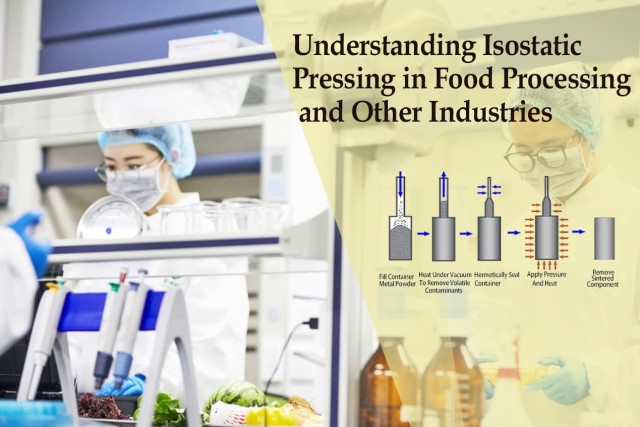 Conoscere la pressatura isostatica nella lavorazione degli alimenti e in altre industrie