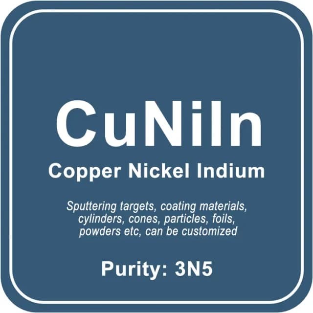 Cible de pulvérisation en alliage cuivre-nickel-indium (CuNiIn) / Poudre / Fil / Bloc / Granule