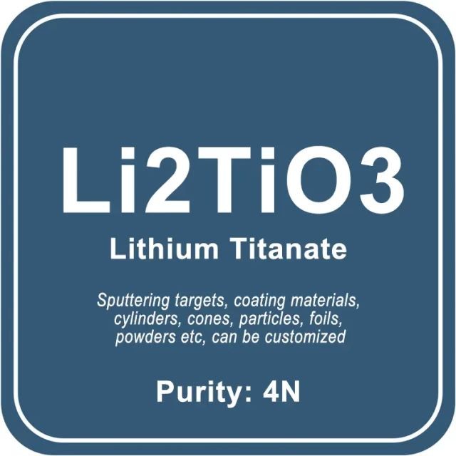 Titanate de lithium (Li2TiO3) Cible de pulvérisation / Poudre / Fil / Bloc / Granule
