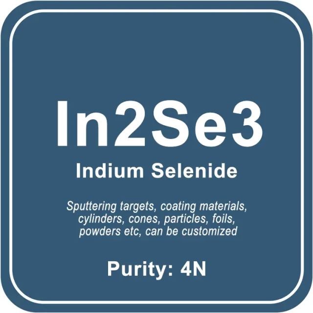 Cible de pulvérisation de séléniure d'indium (In2Se3) / Poudre / Fil / Bloc / Granule