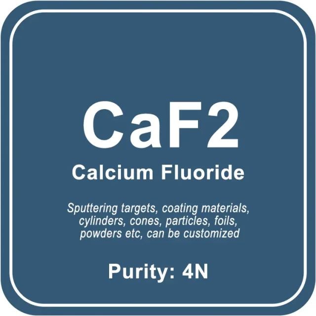 氟化钙 (CaF2) 溅射靶材/粉末/金属丝/块/颗粒