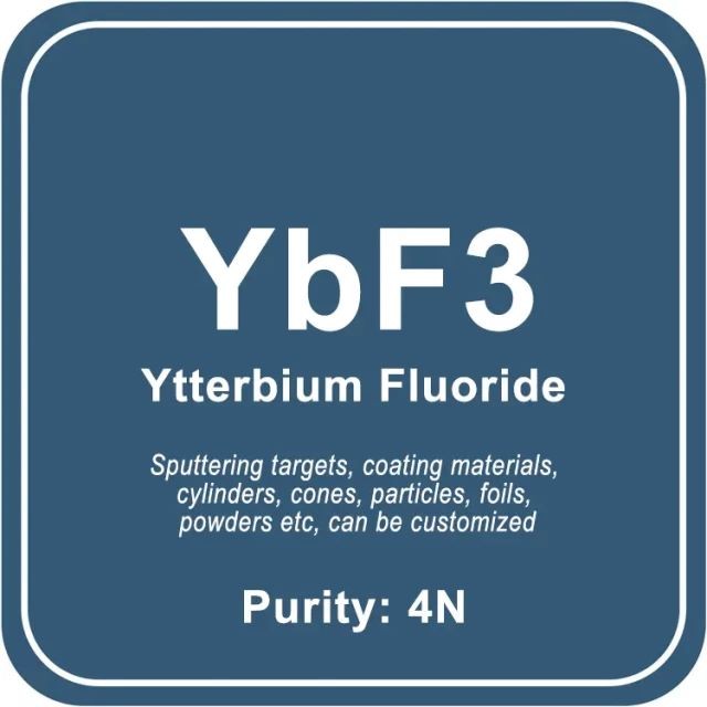Fluoruro de iterbio (YbF3) Sputtering Target / Polvo / Alambre / Bloque / Gránulo